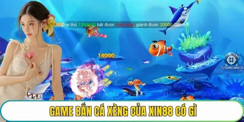 Game bắn cá xèng của XIN88 có gì