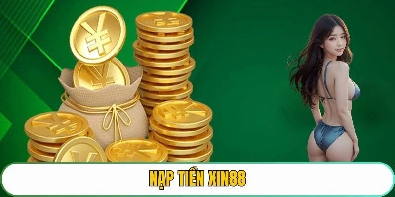 nạp tiền XIN88